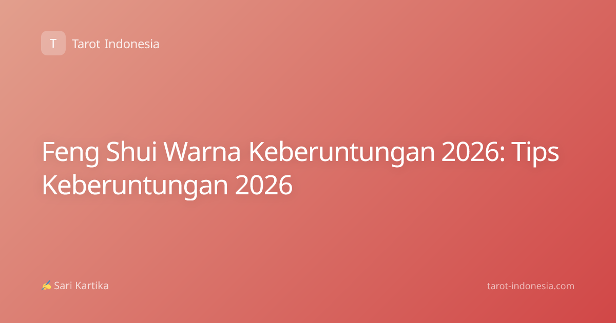 Feng Shui Warna Keberuntungan 2026: Tips Keberuntungan 2026